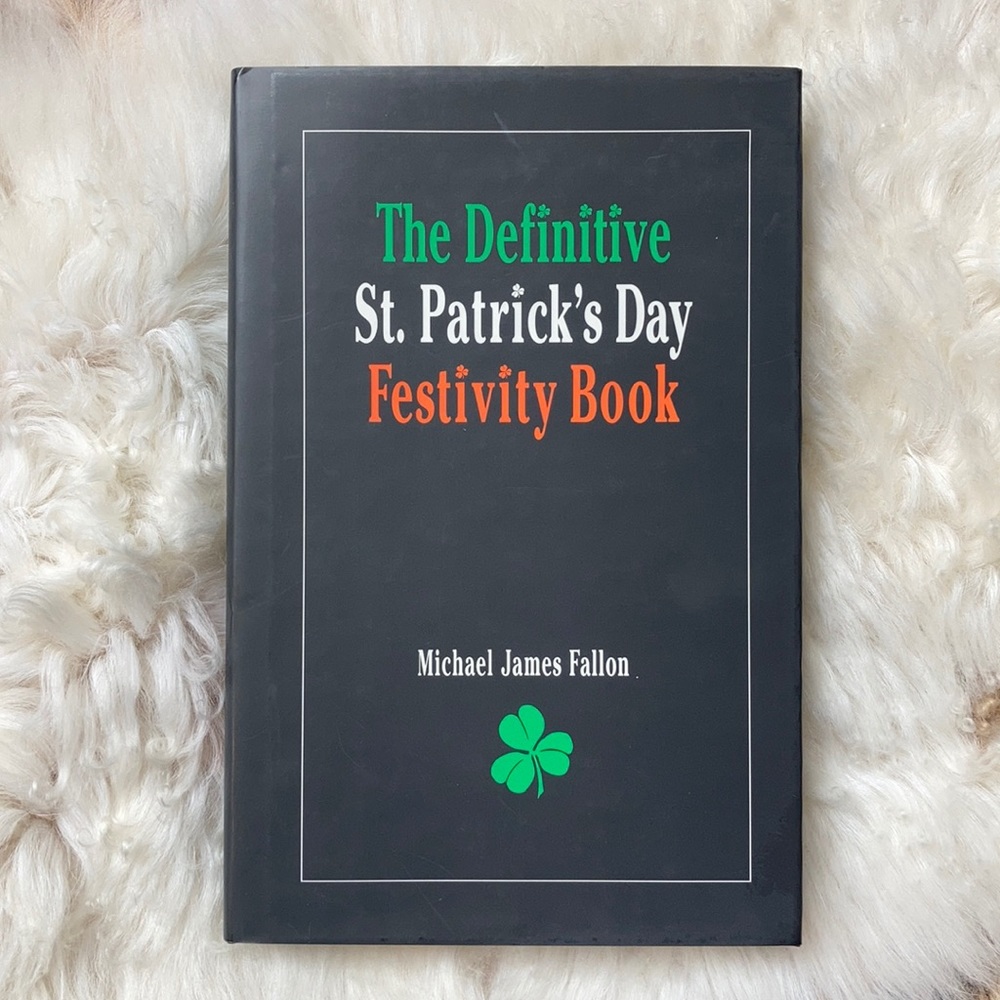 The Definitive St. Patrick’s Day Festivity Book